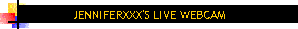 JENNIFERXXX'S LIVE WEBCAM