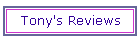 Tony's Reviews